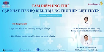 CHƯƠNG TRÌNH TÂM ĐIỂM UNG THƯ: CẬP NHẬT TIẾN BỘ ĐIỀU TRỊ UNG THƯ TUYẾN TIỀN LIỆT