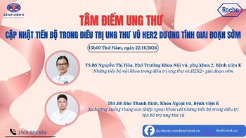 CHƯƠNG TRÌNH TÂM ĐIỂM UNG THƯ: CẬP NHẬT TIẾN BỘ TRONG ĐIỀU TRỊ UNG THƯ VÚ HER2 DƯƠNG TÍNH GIAI ĐOẠN SỚM